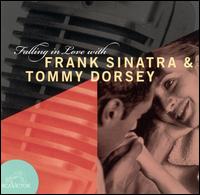 Falling in Love With Frank Sinatra & Tommy Dorsey von Frank Sinatra