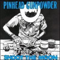 Shoot The Moon von Pinhead Gunpowder