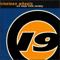 Six Ways From Sunday von Nineteen Wheels