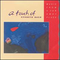 Touch of Kenneth Nash: Music from a Far Away Place von Kenneth Nash