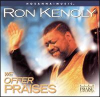 We Offer Praises von Ron Kenoly