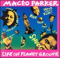 Life on Planet Groove von Maceo Parker