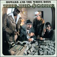 Big $core von Howard & the White Boys