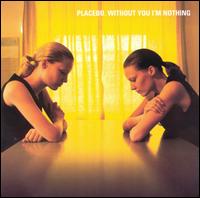 Without You I'm Nothing von Placebo