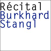 Recital von Burkhard Stangl