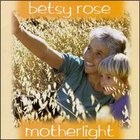 Motherlight von Betsy Rose