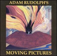 Adam Rudolph's Moving Pictures von Adam Rudolph