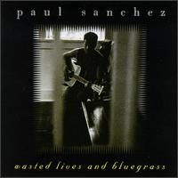 Wasted Lives & Bluegrass von Paul Sanchez