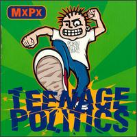 Teenage Politics von MxPx