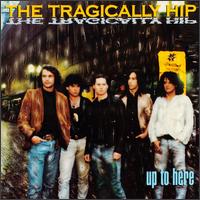 Up to Here von The Tragically Hip