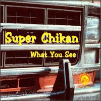 What You See von Super Chikan