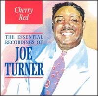 Cherry Red: The Essential Recordings Of Big Joe Turner von Big Joe Turner