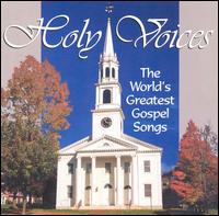 Holy Voices: The World's Greatest Gospel Songs von The Angels Choir