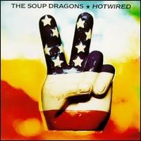 Hotwired von The Soup Dragons