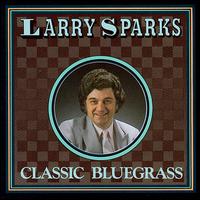 Classic Bluegrass von Larry Sparks