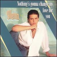 Nothing's Gonna Change My Love von Glenn Medeiros