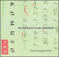 Komuso: The Healing Art of Zen von Ronnie Nyogetsu Seldin