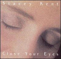 Close Your Eyes von Stacey Kent