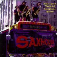 Saxhouse von Billy Tipton Memorial Saxophone Quartet