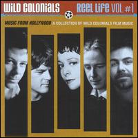 Reel Life, Vol. 1 von Wild Colonials