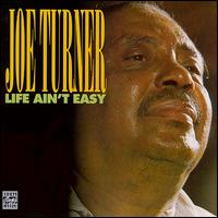 Life Ain't Easy von Big Joe Turner