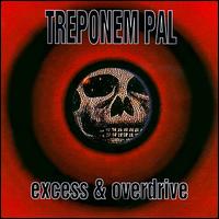 Excess & Overdrive von Treponem Pal