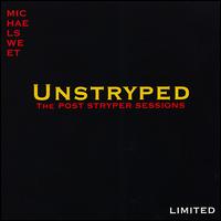 Unstryped: The Post-Stryper Sessions von Michael Sweet