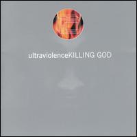 Killing God von Ultraviolence