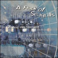 Greatest Hits Remixed von A Flock of Seagulls