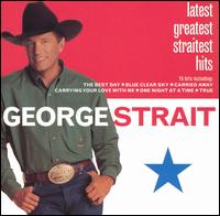 Latest Greatest Straitest Hits von George Strait