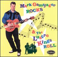 Mark Gamsjager Rocks & Lustre Kings Roll von The Lustre Kings