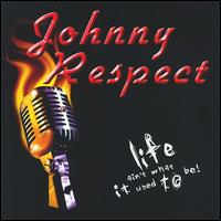 Life Ain't What It Used to Be von Johnny Respect