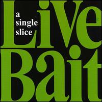 Single Slice von Live Bait