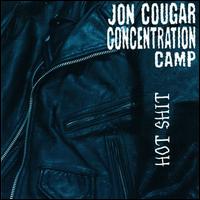 Hot Shit von Jon Cougar Concentration Camp