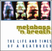 Life and Times of a Beatboxer von Metabass 'N Breath