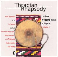 Thracian Rhapsody: New Wedding Music of Bulgaria, Vol. 1 von Ivo Papasov