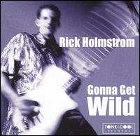 Gonna Get Wild von Rick Holmstrom