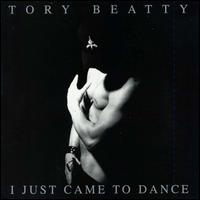 I Just Came to Dance von Tory Beatty