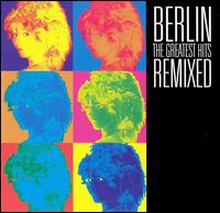 Greatest Hits Remixed von Berlin