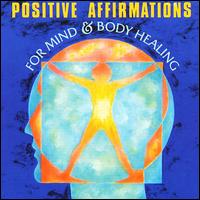 Positive Affirmations for Mind & Body Healing von John Daniels