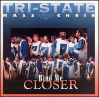 Bind Me Closer von Tri-State Mass Choir III