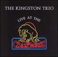 Live at the Crazy Horse von The Kingston Trio