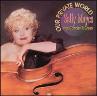 Our Private World: Sings Comden & Green von Sally Mayes