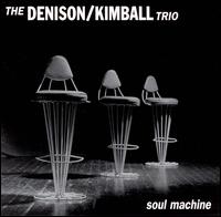 Soul Machine von Denison-Kimball Trio