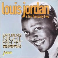 Saturday Night Fish Fry: The Original & Greatest Hits von Louis Jordan