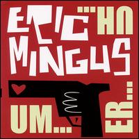 Um...Er...Uh von Eric Mingus