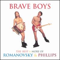 Brave Boys: The Best & More of Romanovsky & Phillips von Romanovsky & Phillips