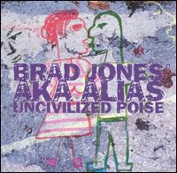 Uncivilized Poise von Brad Jones