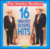 16 Greatest Gospel Hits von The Stanley Brothers