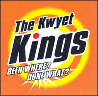 Been Where? Done What? von The Kwyet Kings